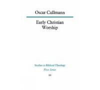 Oscar Cullmann Early Christian Worship (Tascabile) Studies in Biblical Theology