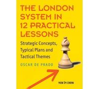 Oscar de Prado Rodriguez The London System in 12 Practical Lessons (Tascabile)