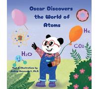 Oscar Discovers the World of Atoms: Engaging STEM Stories that Spark Curiosity about Chemistry for Kids Ages 6-9