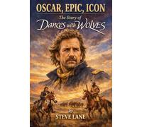 Oscar, Epic, Icon: The Story of Dances with Wolves