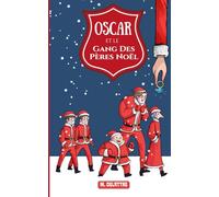 Oscar et Le Gang des Pères Noel: Livre de Noel pour enfant de 6 à 10 ans - Aventure et Humour