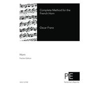 Oscar Franz Complete Method for the French Horn (Tascabile)