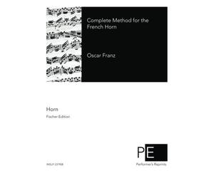 Oscar Franz Complete Method for the French Horn (Tascabile)