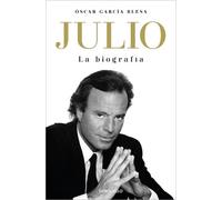 Óscar García Bl Julio Iglesias. La biografía / Julio Iglesias: The B (Tascabile)