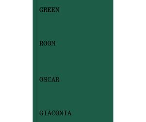 Oscar Giaconia. Green room - [Lubrina Bramani Editore]