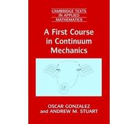 Oscar Gonzalez Andrew M. Stuar A First Course in Continuum Mechanic (Tascabile)