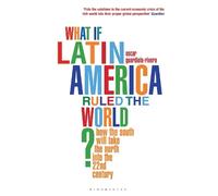 Oscar Guardiola-Rivera What if Latin America Ruled the World? (Tascabile)