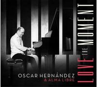 Oscar Hernández & Alma Libre Love the Moment (CD) Album