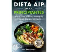 Oscar Higgins Dieta AIP para Principiantes (Tascabile)