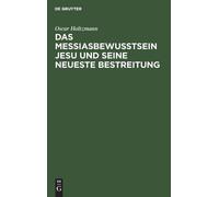 Oscar Holtzmann Das Messiasbewußtsein Jesu Und Seine Neueste (Copertina rigida)