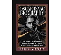 OSCAR ISAAC BIOGRAPHY: The Journey of a Dreamer Who Used Cinema to Explore Memory, Identity, and the Soul