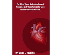 Oscar L Faulkne The Silent Threat Understanding and Managing Early H (Tascabile)