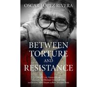 Oscar Lopez Rivera Between Torture And Resistance (Tascabile)