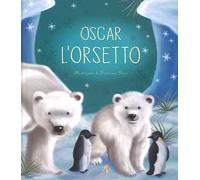 Oscar l'orsetto. Ediz. a colori