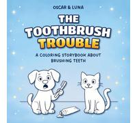 Oscar & Luna - The Toothbrush Trouble: A Coloring Storybook About Brushing Teeth