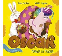 Oscar (l'unicorno affamato) mangia la Pasqua. Ediz. a colori