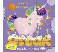 Oscar (l'unicorno affamato) mangia la torta. Ediz. illustrata