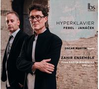 Oscar Martin; Zahir Ensemble; Juan Garcia Rodriguez - Leos Janacek; Reinhard Febel: Hyperklavier