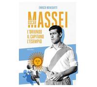 Oscar Massei. L'oriundo, il capitano, l'esempio