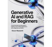 Oscar Mazzanti Generative AI and RAG for Beginners: A Practical Step (Tascabile)