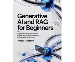 Oscar Mazzanti Generative AI and RAG for Beginners (Tascabile)
