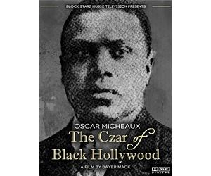 Oscar Micheaux: The Czar of Black Hollywood