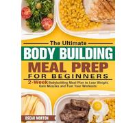Oscar Morton The Ultimate Bodybuilding Meal Prep for Beginner (Copertina rigida)