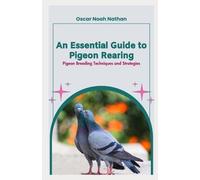 Oscar Nathan An Essential Guide to Pigeon Rearing (Tascabile)
