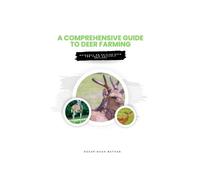 Oscar Noah Nathan A Comprehensive Guide to Deer Farming (Tascabile)