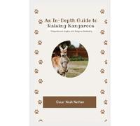 Oscar Noah Nathan An In-Depth Guide to Raising Kangaroos (Tascabile)