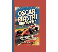 OSCAR PIASTRI BIOGRAPHY: Racing to the Top - The Journey of a Formula 1 Prodigy