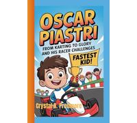 Oscar Piastri: From Karting to Glory and His Racer Challenges