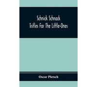Oscar Pletsch Schnick Schnack; Trifles For The Little-Ones (Tascabile)
