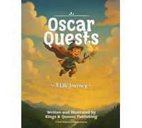 Oscar Quests a Life Journey: A Fairy-Tale Adventure for Kids Packed with Magical Creatures and Brave Heroes in A Whimsical Fantasy World