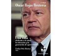 Oscar Rojas Rentería: Una vida dedicada a la salud, la educación y la generación de oportunidades