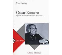 Óscar Romero. Il popolo del Salvador e il destino di un uomo