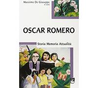 Oscar Romero. Storia, memoria e attualità