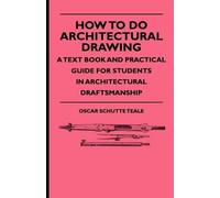 Oscar Schutte T How To Do Architectural Drawing - A Text Book And Pr (Tascabile)