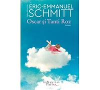 Oscar si Tanti Roz - Eric-Emmanuel Schmitt, Seria de autor Eric-Emmanuel Schmitt, Editie in limba romana