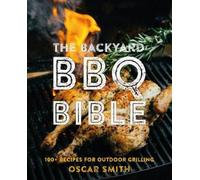 Oscar Smith The Backyard BBQ Bible (Copertina rigida)