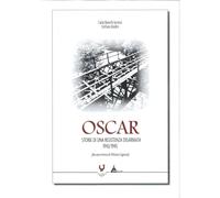 Oscar. Storie di una resistenza disarmata 1943/1945 [Paperback] [Oct 01, 2024] B