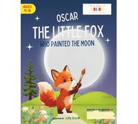 Oscar The Little Fox Who Painted The Moon: A Co-Creation Storybook for Kids to Color, Write, and Imagine Their Own Ending