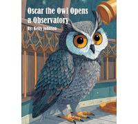 Oscar the Owl Opens a Observatory
