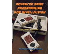 Oscar Toledo Gutierrez Advanced Game Programming for Intellivision (Tascabile)