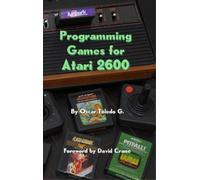 Oscar Toledo Gutierrez Programming Games for Atari 2600 (Copertina rigida)