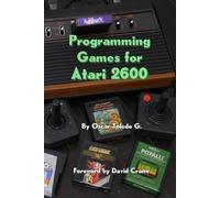 Oscar Toledo Gutierrez Programming Games for Atari 2600 (Tascabile)