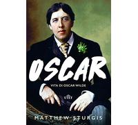 Oscar. Vita di Oscar Wilde