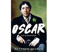 Oscar. Vita di Oscar Wilde