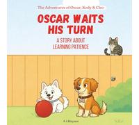 Oscar Waits His Turn: Children’s Story About Learning Patience, Waiting, and Self Control. Models Values for Kids Ages 2-6