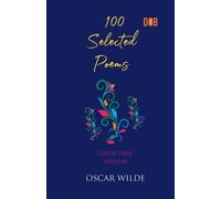 Oscar Wilde 100 Selected Poems, Oscar Wilde (Tascabile)